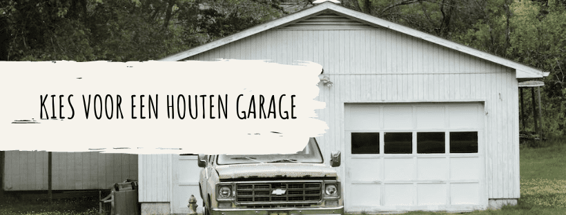 Kies voor een houten garage